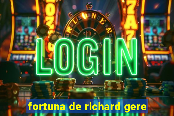 fortuna de richard gere